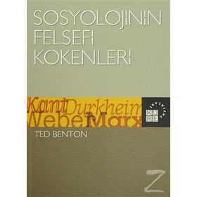 Sosyolojinin Felsefi Kökenleri - Ted Benton
