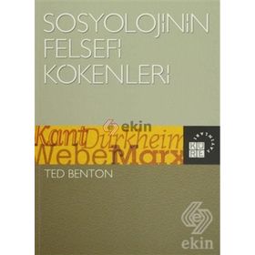 Sosyolojinin Felsefi Kökenleri - Ted Benton