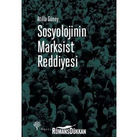 Sosyolojinin Marksist Reddiyesi - Atilla Güney