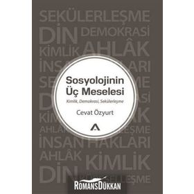 Sosyolojinin Üç Meselesi - Cevat Özyurt