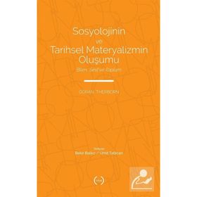 Sosyolojinin ve Tarihsel Materyalizmin Oluşumu - Göran Therborn
