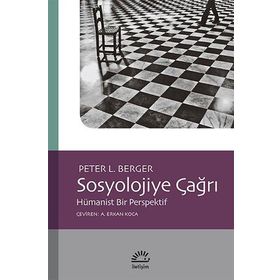 Sosyolojiye Çağrı: Hümanist Bir Perspektif - Peter L. Berger