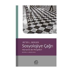 Sosyolojiye Çağrı: Hümanist Bir Perspektif - Peter L. Berger