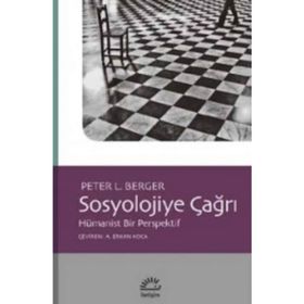 Sosyolojiye Çağrı: Hümanist Bir Perspektif - Peter L. Berger