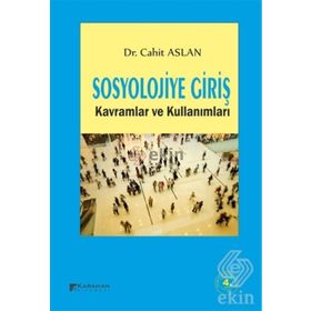 SOSYOLOJIYE GIRIŞ KAVRAMLAR VE KULLANIMLARI - CAHIT ASLAN
