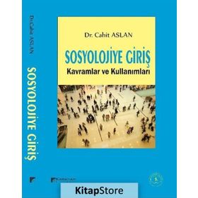 SOSYOLOJIYE GIRIŞ KAVRAMLAR VE KULLANIMLARI - CAHIT ASLAN