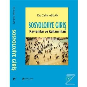SOSYOLOJIYE GIRIŞ KAVRAMLAR VE KULLANIMLARI - CAHIT ASLAN
