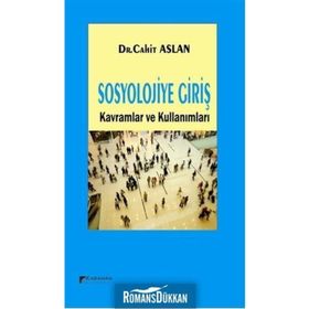 SOSYOLOJIYE GIRIŞ KAVRAMLAR VE KULLANIMLARI - CAHIT ASLAN