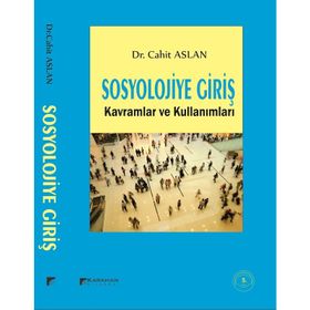 SOSYOLOJIYE GIRIŞ KAVRAMLAR VE KULLANIMLARI - CAHIT ASLAN