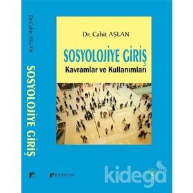 SOSYOLOJIYE GIRIŞ KAVRAMLAR VE KULLANIMLARI - CAHIT ASLAN