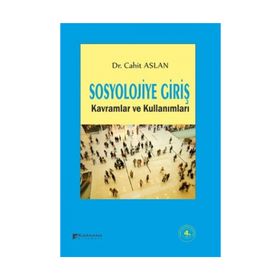SOSYOLOJIYE GIRIŞ KAVRAMLAR VE KULLANIMLARI - CAHIT ASLAN