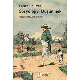 Sosyolojiyi Düşünmek - Pierre Bourdieu