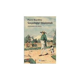 Sosyolojiyi Düşünmek - Pierre Bourdieu