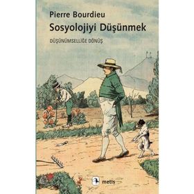 Sosyolojiyi Düşünmek - Pierre Bourdieu