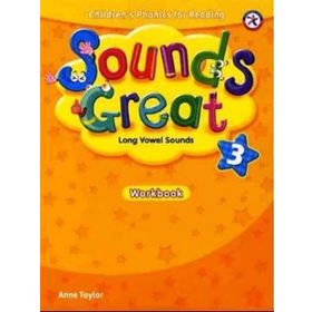 SOUNDS GREAT 3 WORKBOOK - ANNE TAYLOR