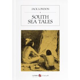 South Sea Tales - Jack London