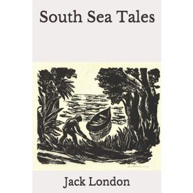 South Sea Tales - Jack London