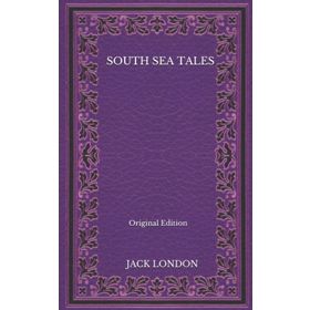 South Sea Tales - Jack London
