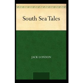 South Sea Tales - Jack London