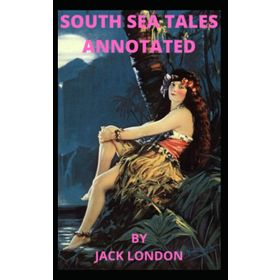 South Sea Tales - Jack London
