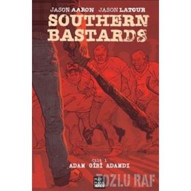 Southern Bastards Cilt: 1 - Adam Gibi Adamdı - Jason Aaron