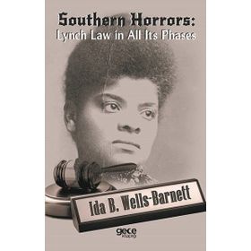 Southern Horrors: Lynch Law in All Its Phases - Ida B. Wells-Barnett