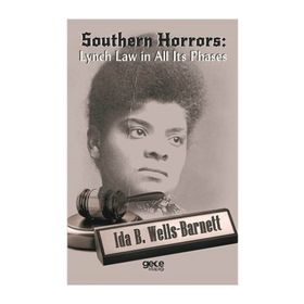 Southern Horrors: Lynch Law in All Its Phases - Ida B. Wells-Barnett