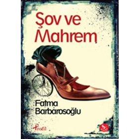 ŞOV VE MAHREM - FATMA BARBAROSOĞLU