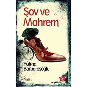 ŞOV VE MAHREM - FATMA BARBAROSOĞLU