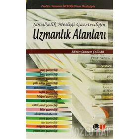 ŞÖVALYELIK MESLEĞI GAZETECILIĞIN UZMANLIK ALANLARI - ŞEBNEM ÇAĞLAR