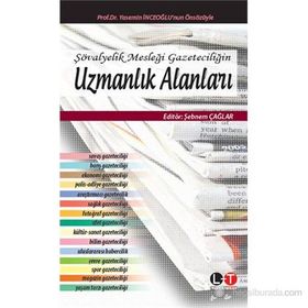 ŞÖVALYELIK MESLEĞI GAZETECILIĞIN UZMANLIK ALANLARI - ŞEBNEM ÇAĞLAR