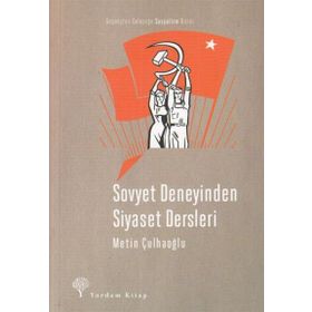 Sovyet Deneyinden Siyaset Dersleri - Metin Çulhaoğlu
