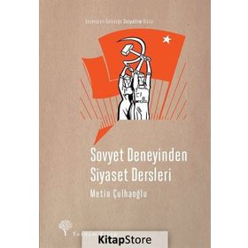 Sovyet Deneyinden Siyaset Dersleri - Metin Çulhaoğlu