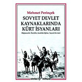 SOVYET DEVLET KAYNAKLARINDA KÜRT İSYANLARI (BAĞIMSIZLIK, ÖZERKLİK, ANADILDE EĞİTİM, TOPRAK DEVRIMI) - MEHMET PERİNÇEK