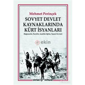 SOVYET DEVLET KAYNAKLARINDA KÜRT İSYANLARI (BAĞIMSIZLIK, ÖZERKLİK, ANADILDE EĞİTİM, TOPRAK DEVRIMI) - MEHMET PERİNÇEK
