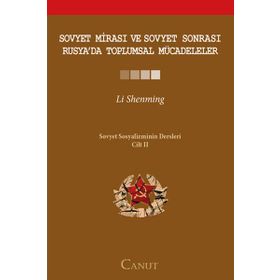 Sovyet Mirası ve Sovyet Sonrası Rusya’da Toplumsal Mücadeleler - Sovyet Sosyalizminin Dersleri Cilt 2 - Li Shenming