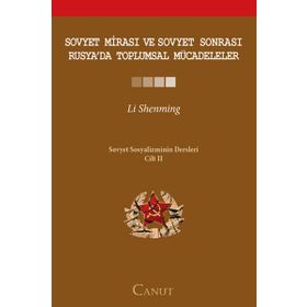 Sovyet Mirası ve Sovyet Sonrası Rusya’da Toplumsal Mücadeleler - Sovyet Sosyalizminin Dersleri Cilt 2 - Li Shenming