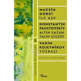 Sovyet Öyküleri 2 - İlk Aşk - Altın Sazan Talih Çiçeği - Levent Özübek
