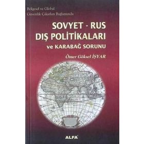 SOVYET RUS DIŞ POLİTİKALARI VE KARABAĞ SORUNU - ÖMER GÖKSEL İŞYAR