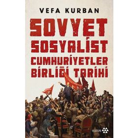 Sovyet Sosyalist Cumhuriyetler Birliği Tarihi - Vefa Kurban