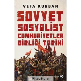 Sovyet Sosyalist Cumhuriyetler Birliği Tarihi - Vefa Kurban