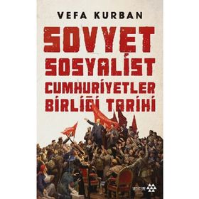 Sovyet Sosyalist Cumhuriyetler Birliği Tarihi - Vefa Kurban
