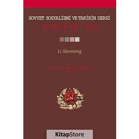 Sovyet Sosyalizmi ve Tarihin Dersi - Sovyet Sosyalizminin Dersleri Cilt 1 - Li Shenming