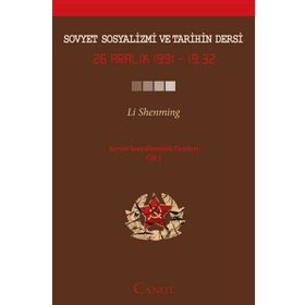 Sovyet Sosyalizmi ve Tarihin Dersi - Sovyet Sosyalizminin Dersleri Cilt 1 - Li Shenming