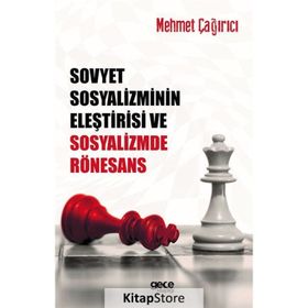 Sovyet Sosyalizminin Eleştirisi ve Sosyalizmde Rönesans - Mehmet Çağırcı