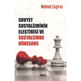 Sovyet Sosyalizminin Eleştirisi ve Sosyalizmde Rönesans - Mehmet Çağırcı