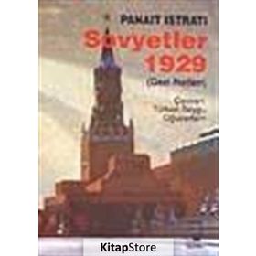 SOVYETLER 1929 (GEZI NOTLARI) - PANAIT ISTRATI