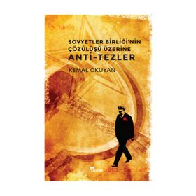 Sovyetler Birliği'nin Çözülüşü Üzerine Anti-Tezler - Kemal Okuyan