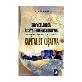 SOVYETLERDEN RUSYA FEDERASYONU`NA KAPITALIST KUŞATMA - N. FILIZ İRGE
