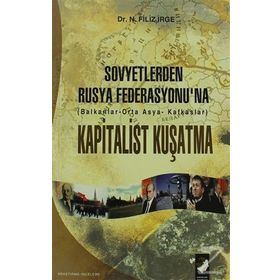 SOVYETLERDEN RUSYA FEDERASYONU`NA KAPITALIST KUŞATMA - N. FILIZ İRGE
